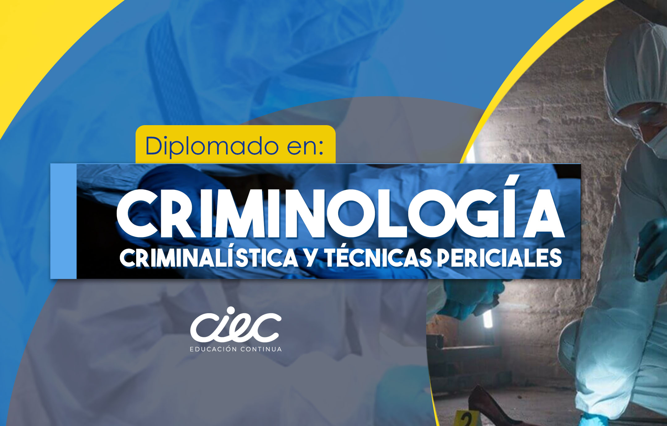 DIPLOMADO EN CRIMINOLOGIA CRIMINALISTICA Y TECNICAS PERICIALES 