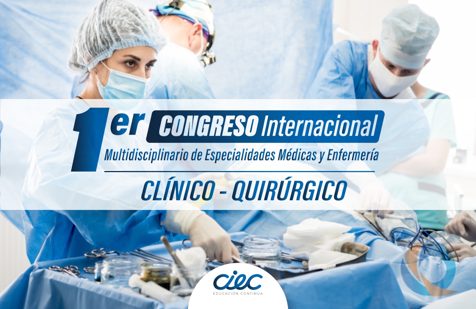 Primer Congreso Multidisciplinario de Especialidades Médicas y Enfermería CLÍNICO - QUIRÚRGICO