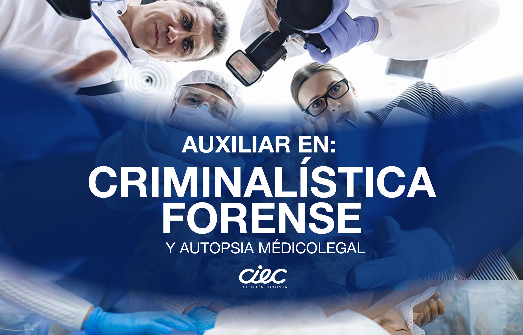 AUXILIAR EN CRIMINALÍSTICA FORENSE Y AUTOPSIA MÉDICO LEGAL