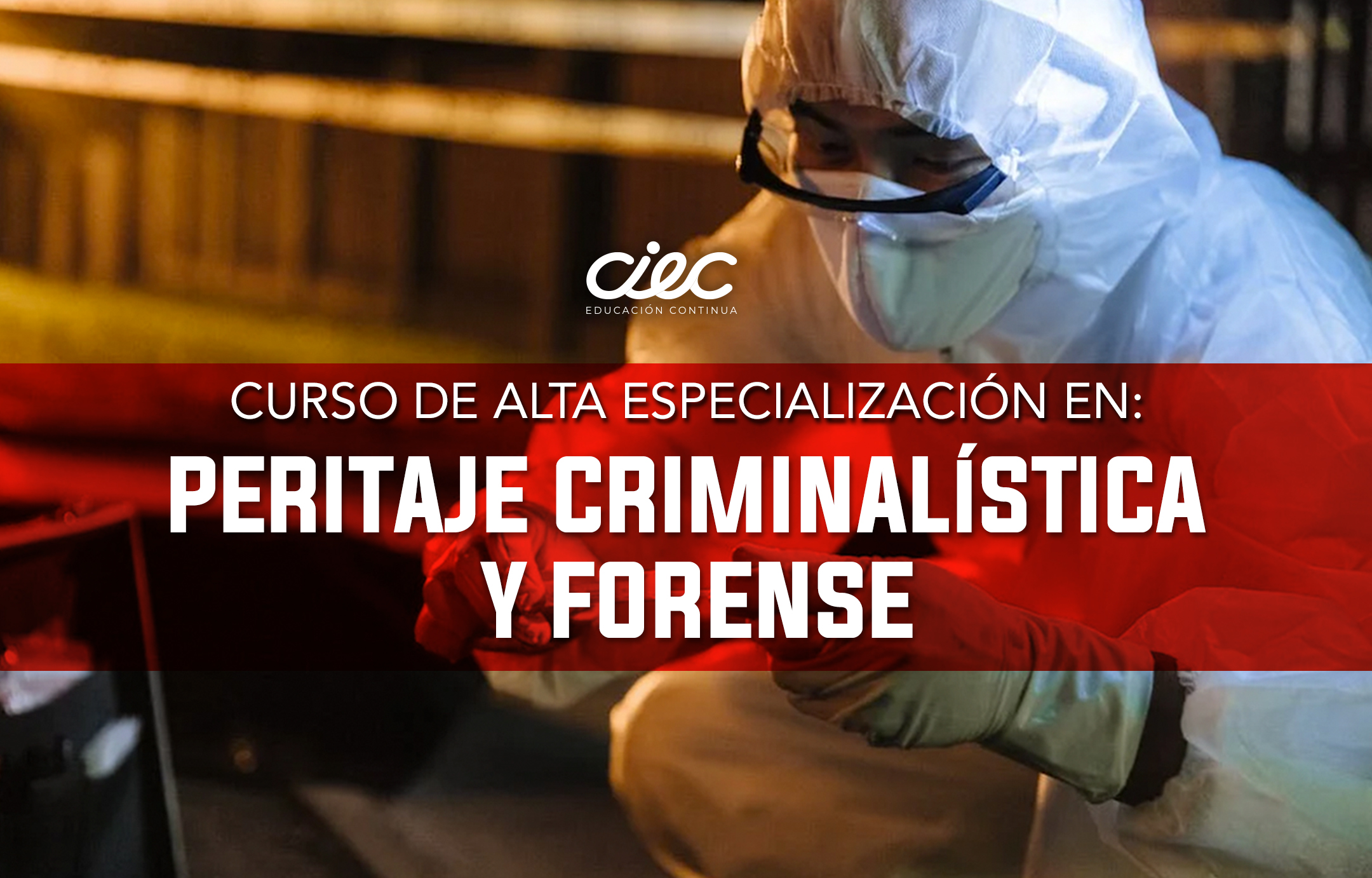 CURSO DE ALTA ESPECIALIZACIÓN EN PERITAJE CRIMINALÍSTICA Y FORENSE