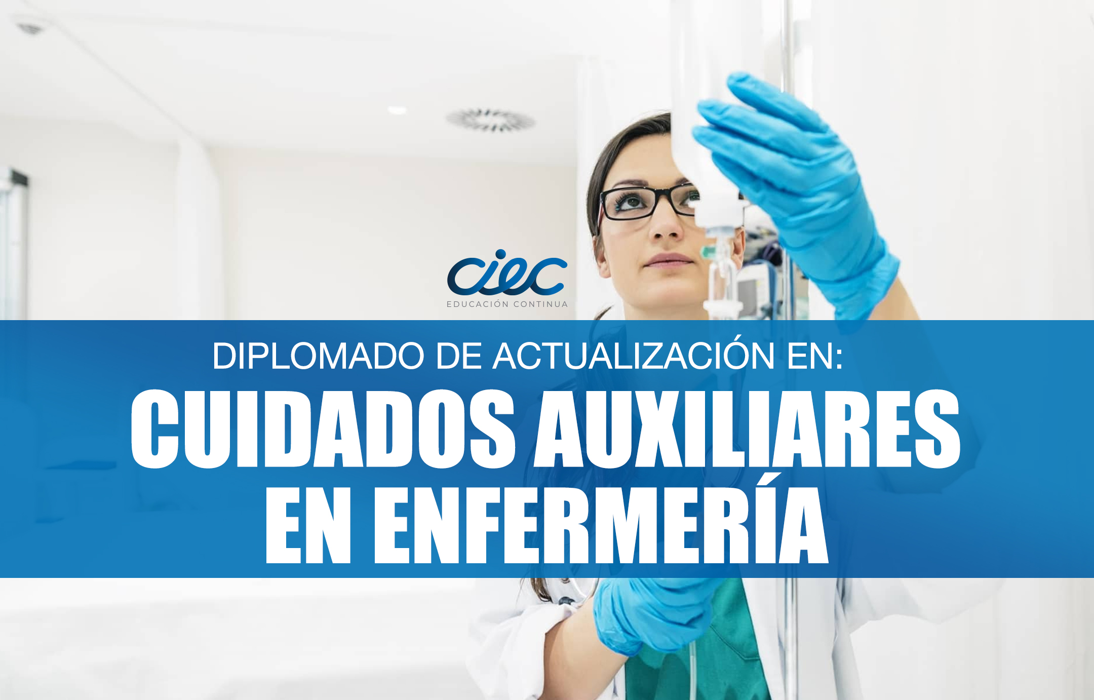 DIPLOMADO DE ACTUALIZACIÓN EN: CUIDADOS AUXILIARES EN ENFERMERÍA