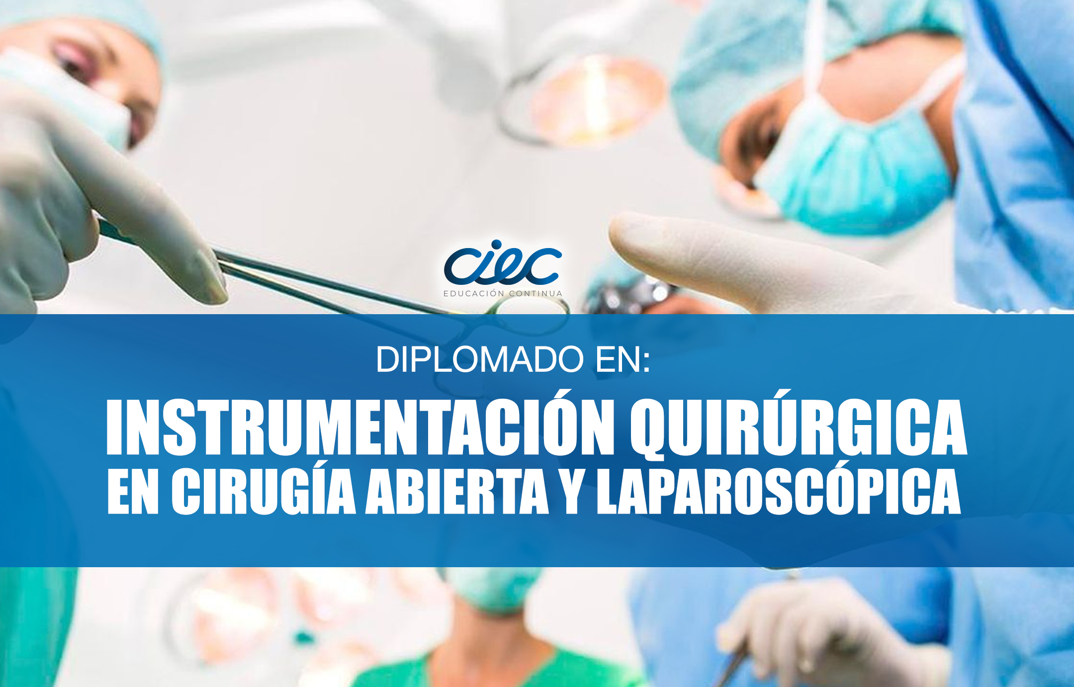 DIPLOMADO EN INSTRUMENTACIÓN QUIRURGICA EN CIRUGIA ABIERTA Y LAPAROSCOPICA
