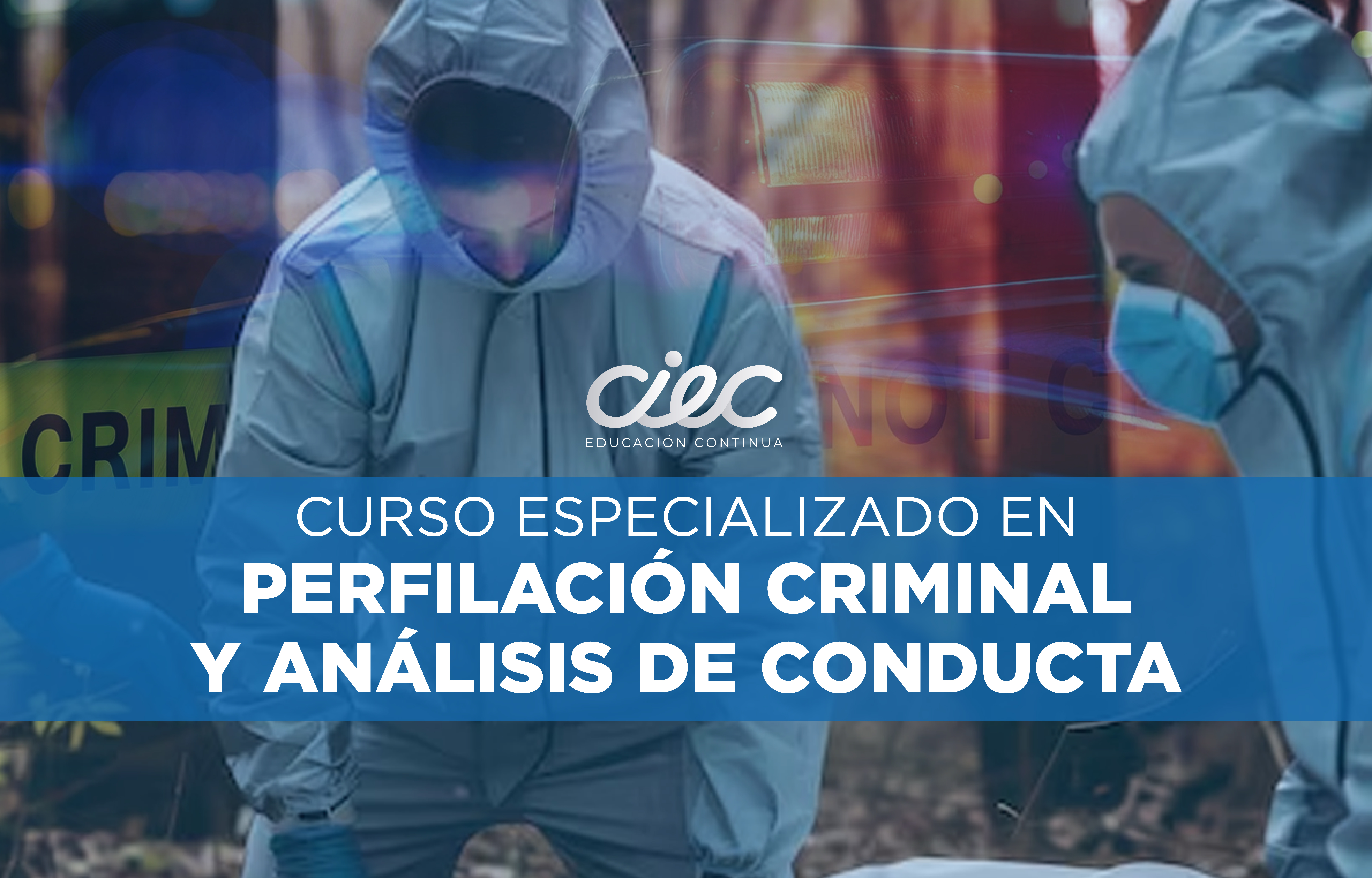 CURSO ESPECIALIZADO EN PERFILACIÓN CRIMINAL Y ANÁLISIS DE CONDUCTA
