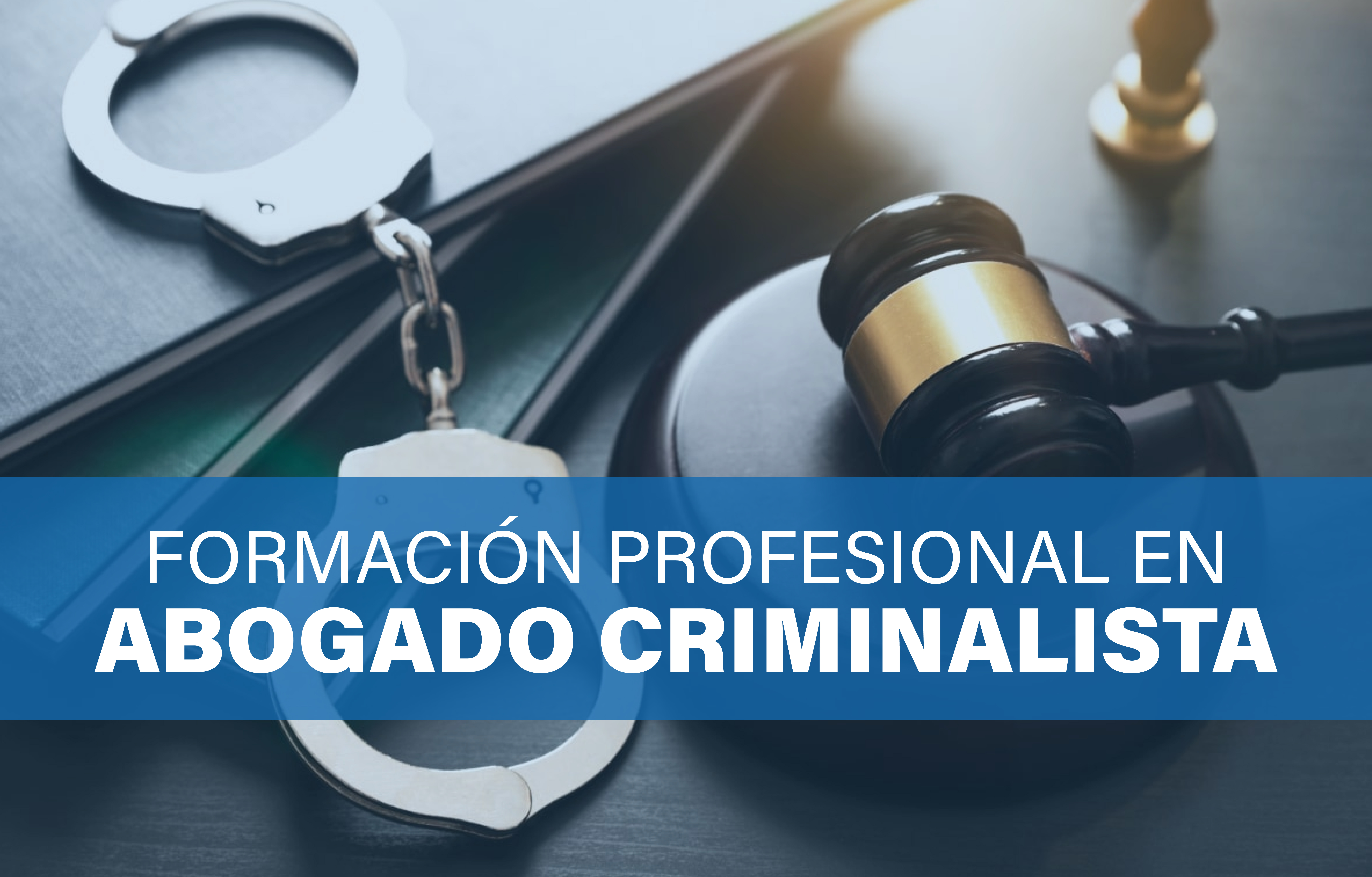 FORMACIÓN PROFESIONAL EN ABOGADO CRIMINALISTA