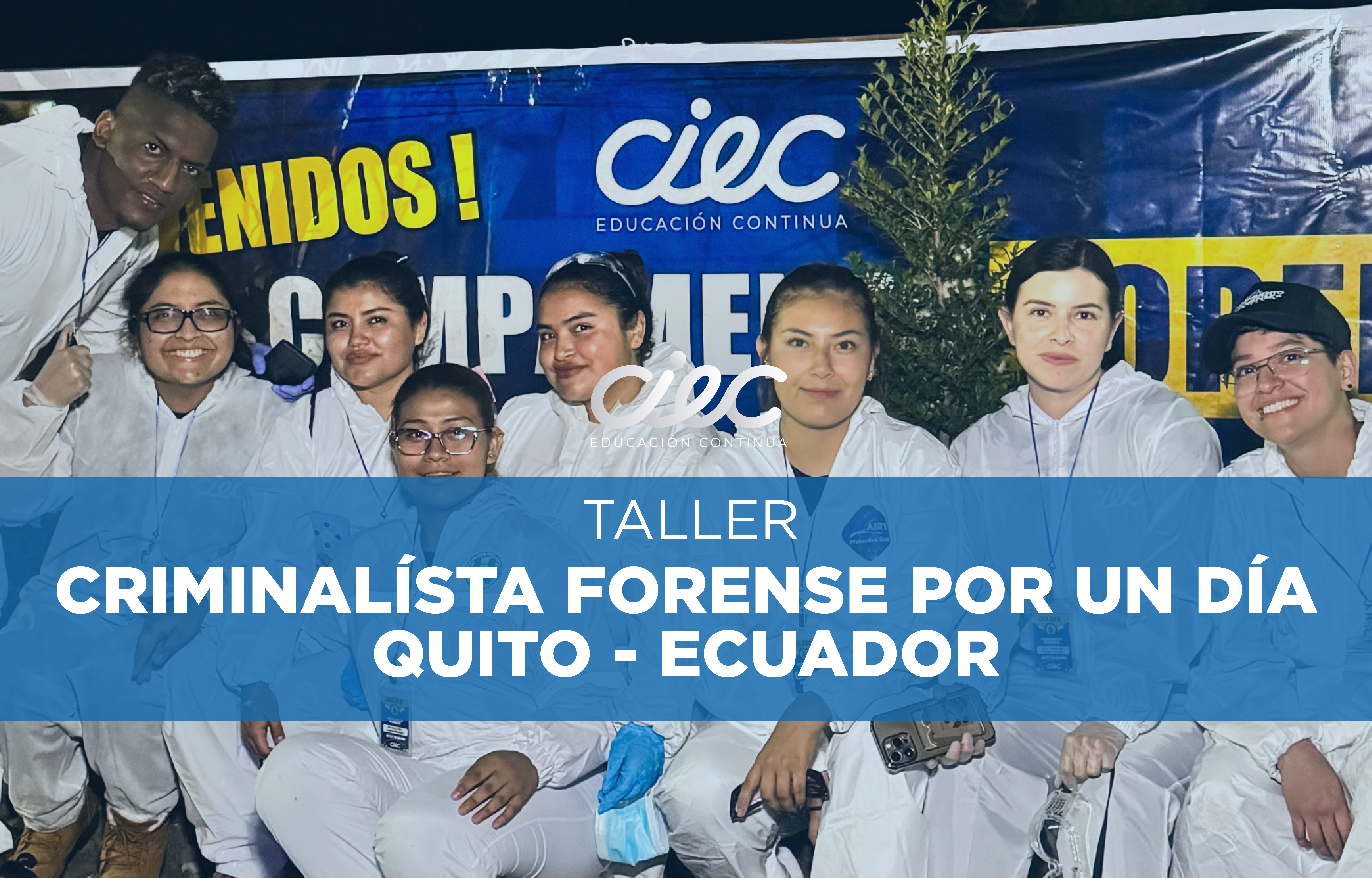 CRIMINALISTA FORENSE POR UN DÍA - QUITO