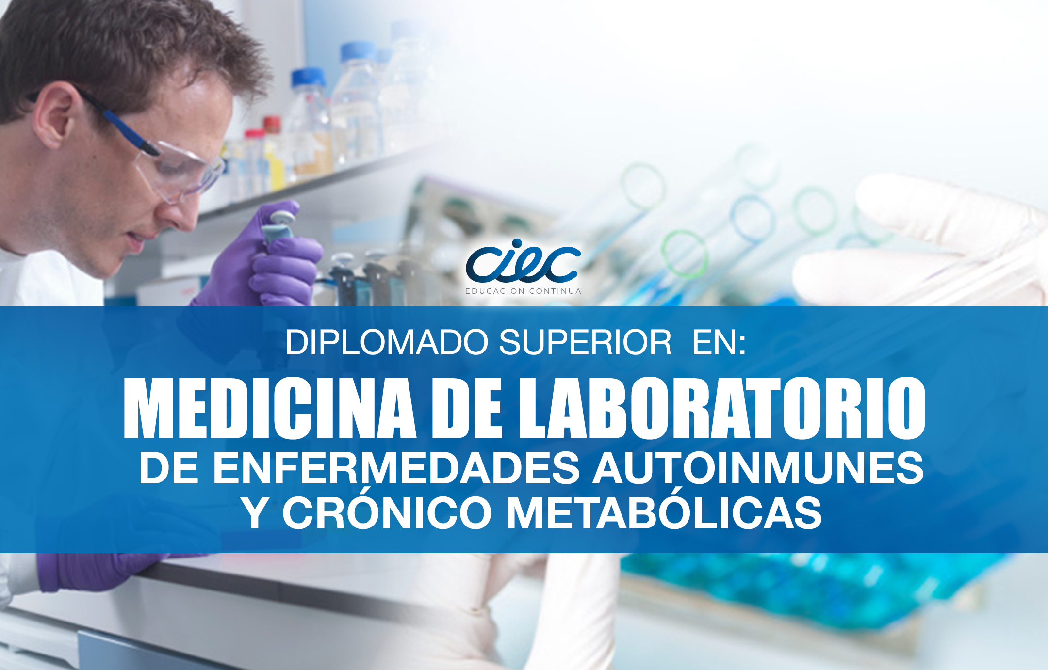 DIPLOMADO SUPERIOR EN: MEDICINA DE LABORATORIO DE ENFERMEDADES AUTOINMUNES Y CRÓNICO METABÓLICAS