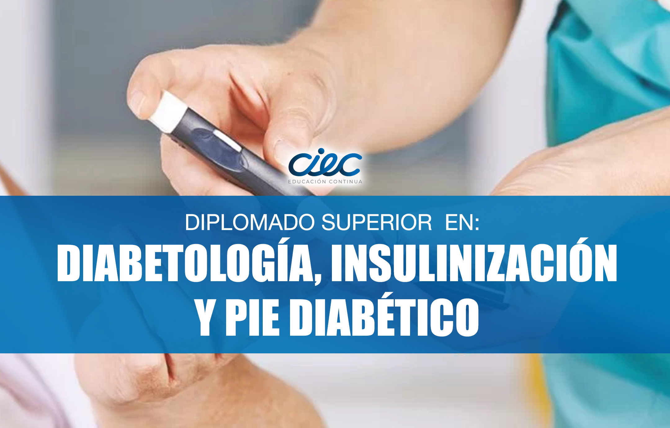 Diplomado Superior en Diabetología, Insulinización y Pie Diabético 2da Cohorte