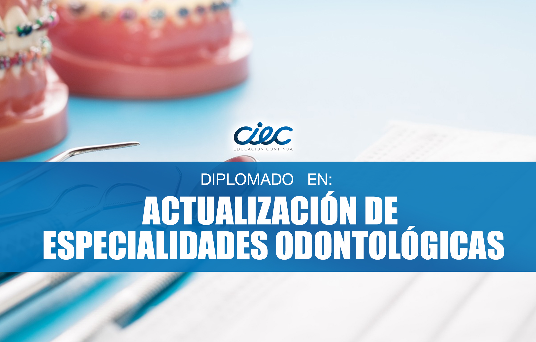 DIPLOMADO EN ACTUALIZACIÓN DE ESPECIALIDADES ODONTOLÓGICAS