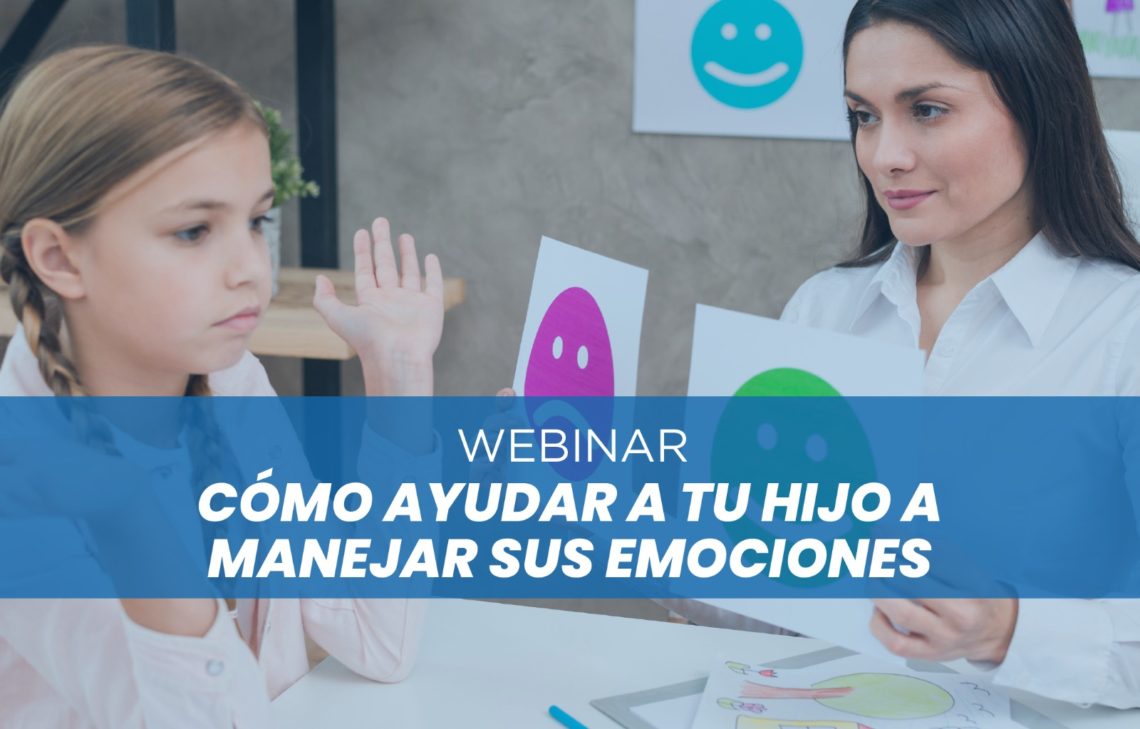 WEBINAR COMO AYUDAR A TU HIJO A MANEJAR SUS EMOCIONES