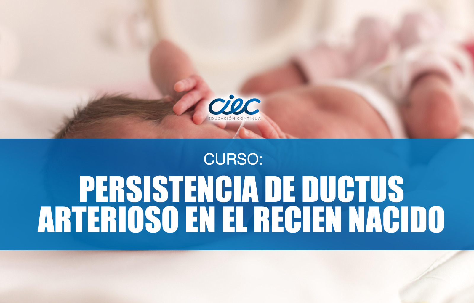 WEBINAR - Persistencia de Ductus Arterioso en el Recién Nacido