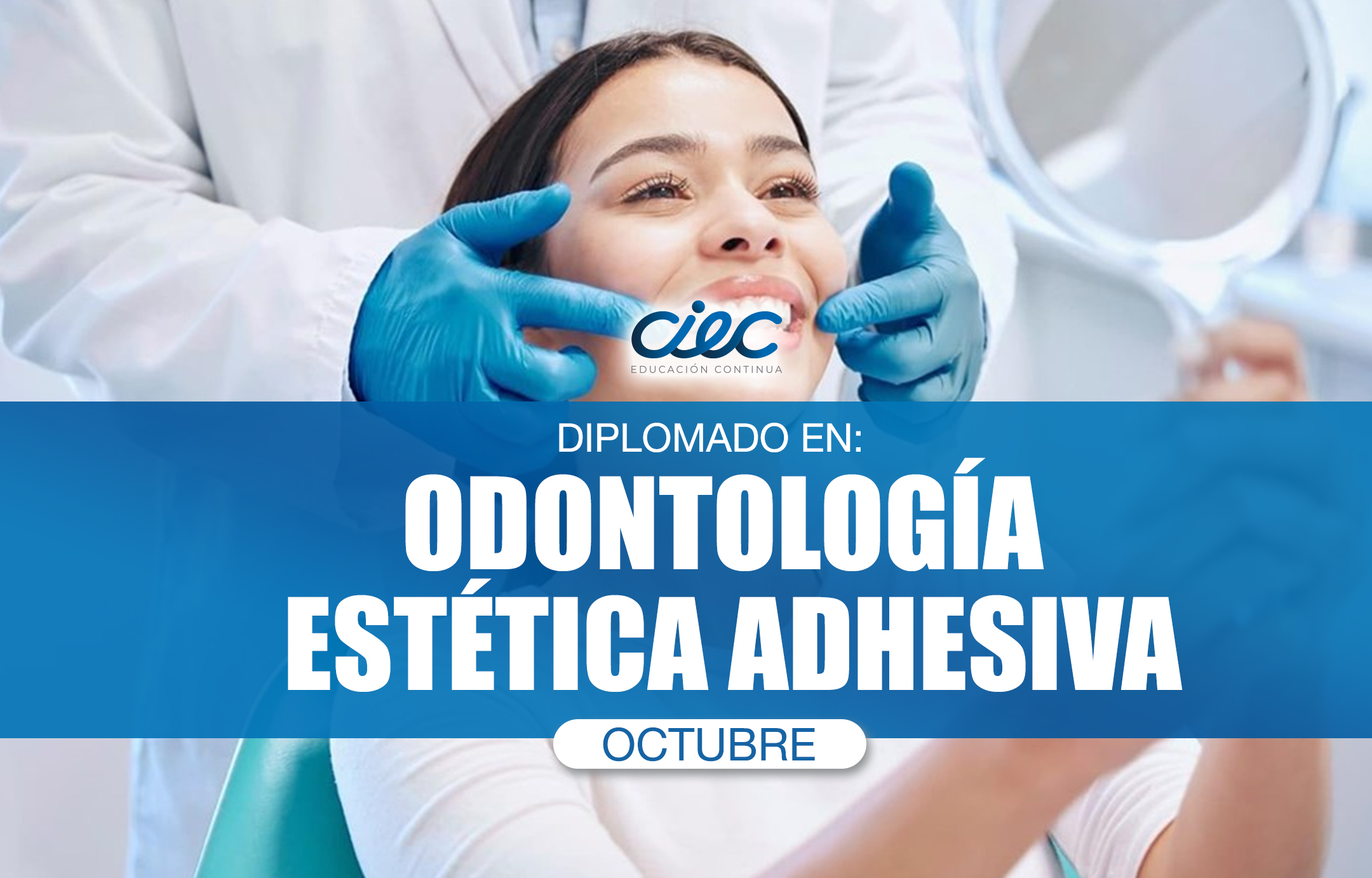 DIPLOMADO EN ODONTOLOGÍA ESTÉTICA ADHESIVA - OCTUBRE
