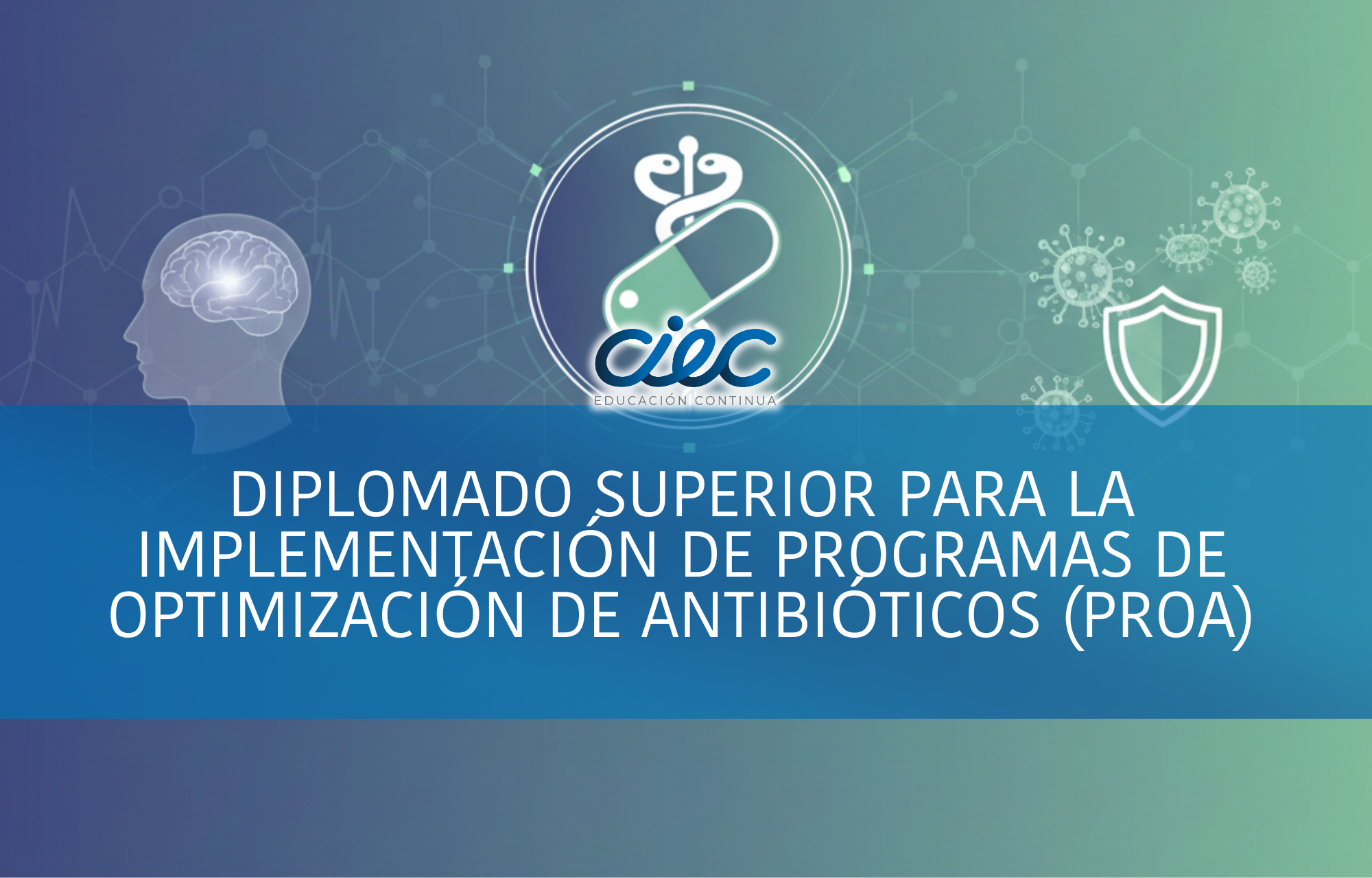 DIPLOMADO SUPERIOR PARA LA IMPLEMENTACIÓN DE PROGRAMAS DE OPTIMIZACIÓN DE ANTIBIÓTICOS (PROA)