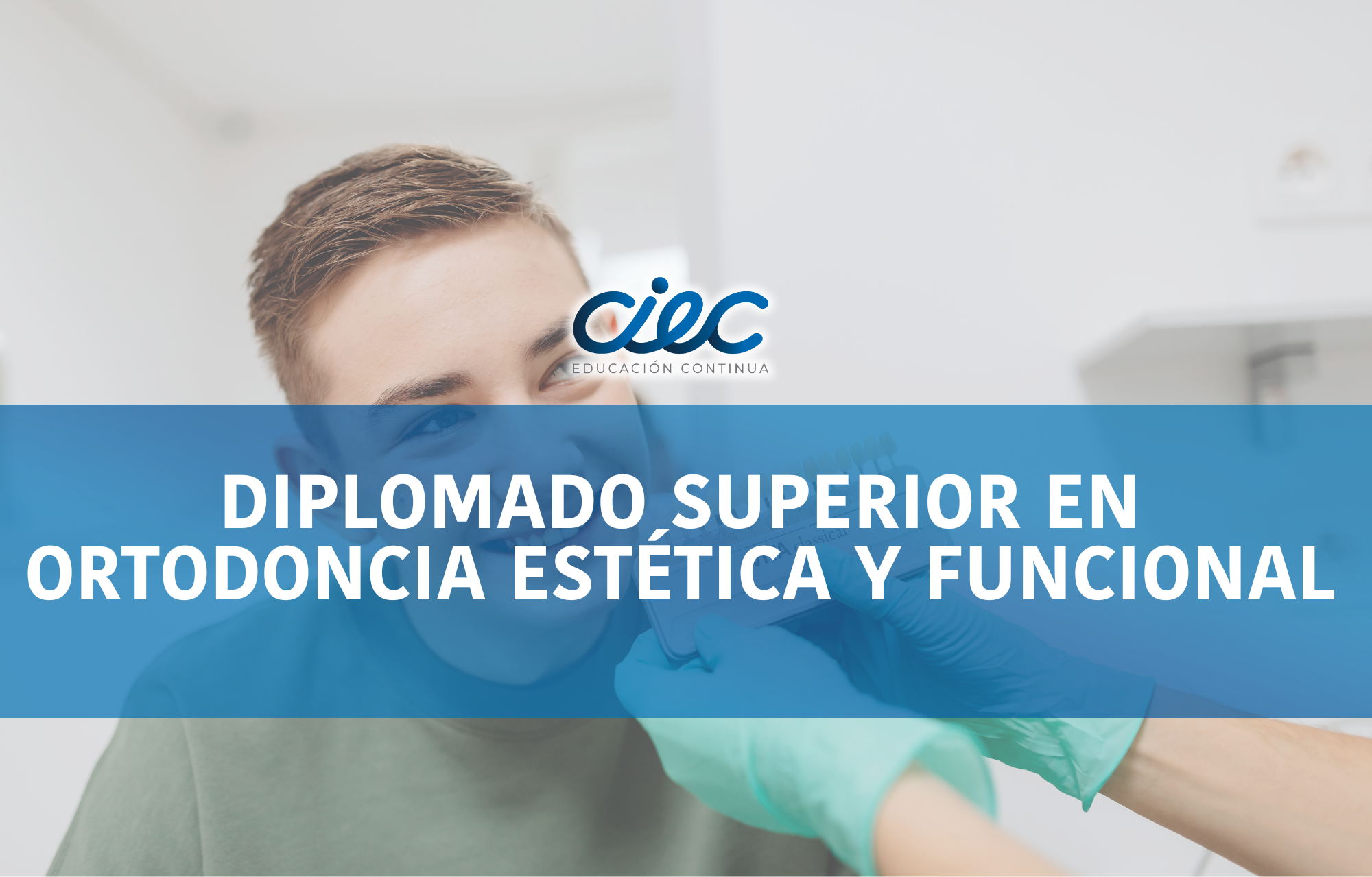DIPLOMADO SUPERIOR EN ORTODONCIA ESTÉTICA Y FUNCIONAL 2DA COHORTE