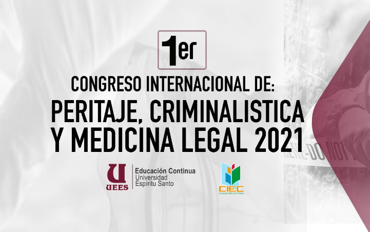 1ER CONGRESO INTERNACIONAL DE PERITAJE, CRIMINALISTICA Y MEDICINA LEGAL 2021